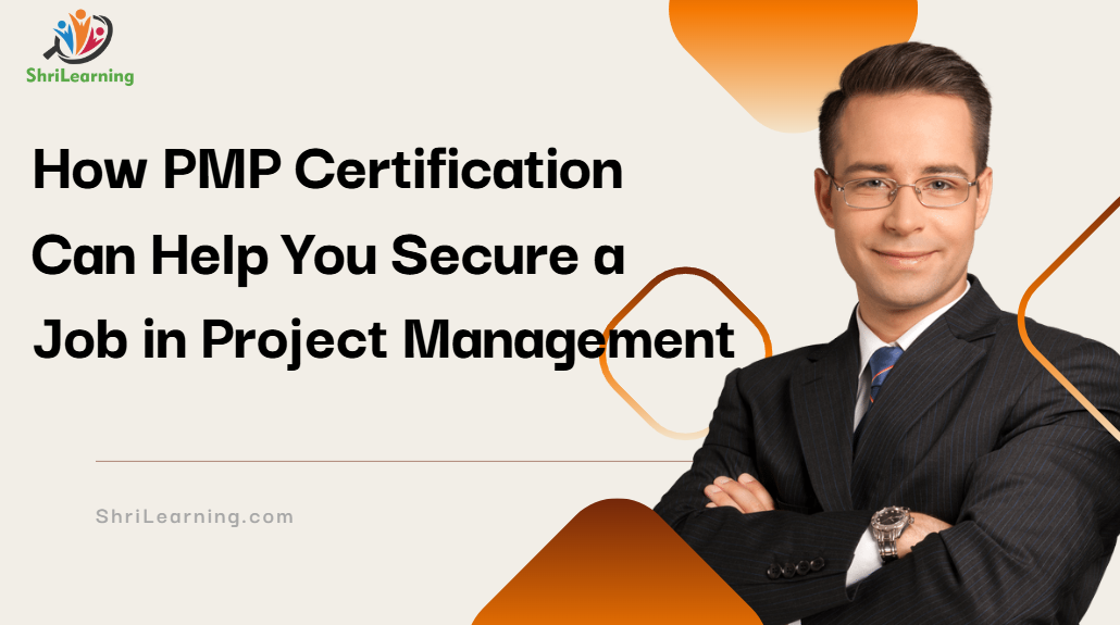 How PMP Certification Can Help You Secure a Job in Project Management
